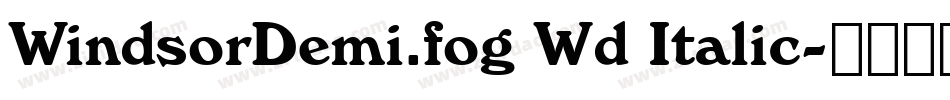 WindsorDemi.fog Wd Italic字体转换